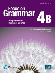 Title: Focus on Grammar - (AE) - 5th Edition (2017) - Student Book B with Essential Online Resources - Level 4 / Edition 5, Author: Marjorie Fuchs