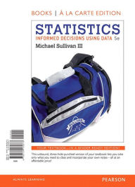 Title: Statistics: Informed Decisions Using Data, Books a la Carte Edition plus NEW MyLab Statistics with Pearson eText-- Access Card Package / Edition 5, Author: Michael Sullivan III