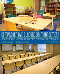 Title: Comprehensive Classroom Management: Creating Communities of Support and Solving Problems, Updated Edition / Edition 11, Author: Vern Jones