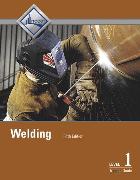 Welding Level 1 Trainee Guide / Edition 5 By NCCER | 9780134163116 ...