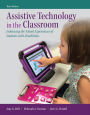 Assistive Technology in the Classroom: Enhancing the School Experiences of Students with Disabilities, Enhanced Pearson eText with Loose-Leaf Version -- Access Card Package / Edition 3
