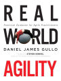 Real World Agility: Practical Guidance for Agile Practitioners / Edition 1
