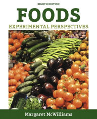 Title: Foods: Experimental Perspectives / Edition 8, Author: Margaret McWilliams