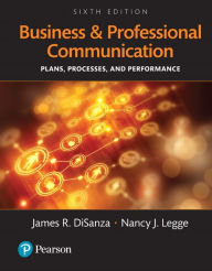 Title: Business and Professional Communication: Plans, Processes, and Performance / Edition 6, Author: James DiSanza