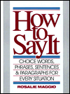 How to Say It: Choice Words, Phrases, Sentences and Paragraphs for Every Situation