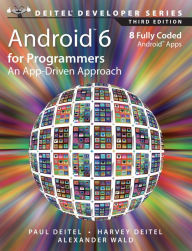 Title: Android 6 for Programmers: An App-Driven Approach / Edition 3, Author: Paul J. Deitel