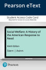 Social Welfare: A History of the American Response to Need, Enhanced Pearson eText -- Access Card