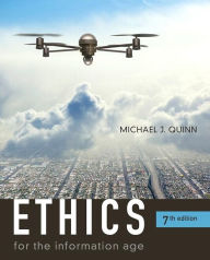Title: Ethics for the Information Age / Edition 7, Author: Michael Quinn