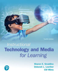 Title: Instructional Technology and Media for Learning, with Revel -- Access Card Package / Edition 12, Author: Sharon Smaldino