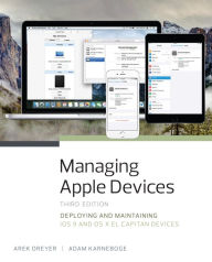 Title: Managing Apple Devices: Deploying and Maintaining iOS 9 and OS X El Capitan Devices, Author: Arek Dreyer