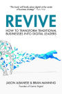 Revive: How to Transform Traditional Businesses into Digital Leaders / Edition 1
