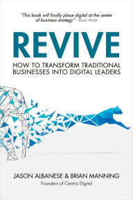 Title: Revive: How to Transform Traditional Businesses into Digital Leaders, Author: Jason Albanese