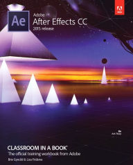 Title: Adobe After Effects CC Classroom in a Book (2015 release) / Edition 1, Author: Lisa Fridsma