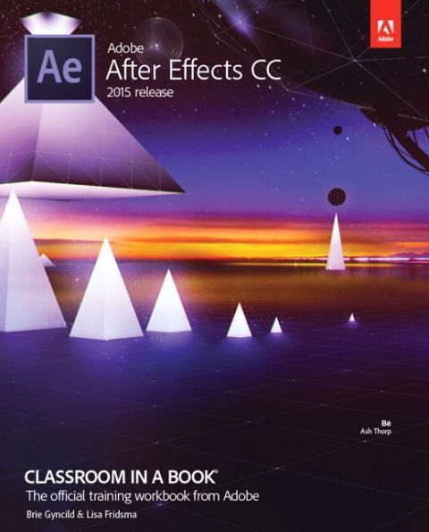 Adobe After Effects CC Classroom in a Book (2015 release) / Edition 1