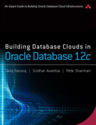 Title: Building Database Clouds in Oracle 12c / Edition 1, Author: Tariq Farooq
