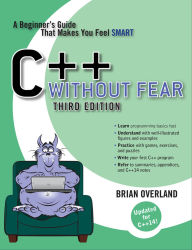 Title: C++ Without Fear: A Beginner's Guide That Makes You Feel Smart, Author: Brian Overland