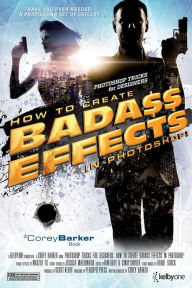 Title: Photoshop Tricks for Designers: How to Create Bada$$ Effects in Photoshop, Author: Corey Barker
