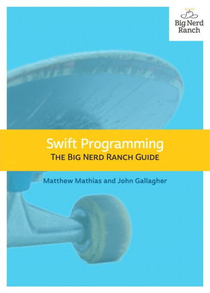 Swift Programming: The Big Nerd Ranch Guide / Edition 1