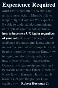 Title: Experience Required: How to become a UX leader regardless of your role, Author: Robert Hoekman Jr.