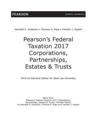 Title: Pearson's Federal Taxation 2017 Corporations, Partnerships, Estates & Trusts / Edition 30, Author: Thomas R. Pope