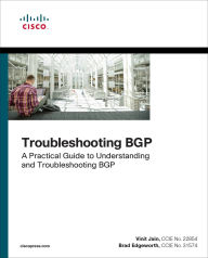 Title: Troubleshooting BGP: A Practical Guide to Understanding and Troubleshooting BGP, Author: Vinit Jain