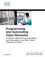 Programming and Automating Cisco Networks: A guide to network programmability and automation in the data center, campus, and WAN