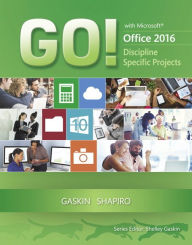 Title: GO! with Microsoft Office 2016 Discipline Specific Projects / Edition 1, Author: Shelley Gaskin