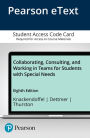 Collaborating, Consulting and Working in Teams for Students with Special Needs, Enhanced Pearson eText -- Access Card / Edition 8