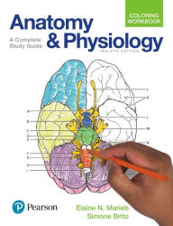 Title: Anatomy and Physiology Coloring Workbook: A Complete Study Guide / Edition 12, Author: Elaine Marieb