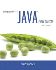 Title: Starting Out with Java: Early Objects / Edition 6, Author: Tony Gaddis