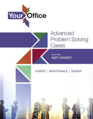 Title: Your Office: Getting Started with Advanced Problem Solving Cases / Edition 1, Author: Amy Kinser