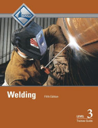 Title: Welding Level 3 Trainee Guide / Edition 5, Author: NCCER