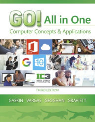 Title: GO! All in One: Computer Concepts and Applications / Edition 3, Author: Shelley Gaskin