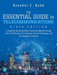 Title: The Essential Guide to Telecommunications / Edition 6, Author: Annabel Dodd