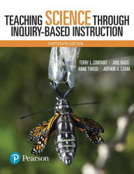 Title: Teaching Science Through Inquiry-Based Instruction, with Enhanced Pearson eText -- Access Card Package / Edition 13, Author: Terry Contant