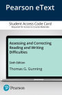 Assessing and Correcting Reading and Writing Difficulties, Enhanced Pearson eText -- Access Card / Edition 6