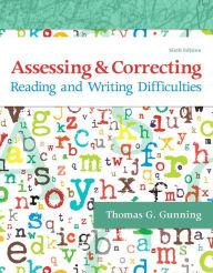 Title: Assessing and Correcting Reading and Writing Difficulties / Edition 6, Author: Thomas Gunning