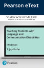 Teaching Students with Language and Communication Disabilities, Enhanced Pearson eText -- Access Card
