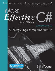 Title: More Effective C#: 50 Specific Ways to Improve Your C#, Author: Bill Wagner