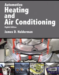 Title: Automotive Heating and Air Conditioning / Edition 8, Author: James Halderman
