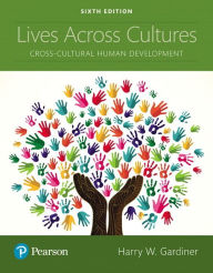 Title: Lives Across Cultures: Cross-Cultural Human Development / Edition 6, Author: Harry Gardiner