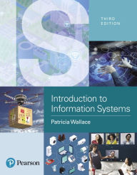 Title: Introduction to Information Systems: People, Technology and Processes / Edition 3, Author: Patricia Wallace