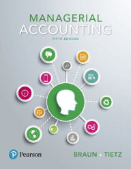 Title: Managerial Accounting + MyLab Accounting with Pearson eText / Edition 5, Author: Karen Braun