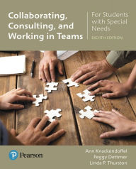 Title: Collaborating, Consulting, and Working in Teams for Students with Special Needs / Edition 8, Author: Ann Knackendoffel
