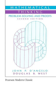 Title: Mathematical Thinking: Problem-Solving and Proofs (Classic Version) / Edition 2, Author: John D'Angelo