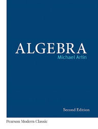 Title: Algebra (Classic Version) / Edition 2, Author: Michael Artin