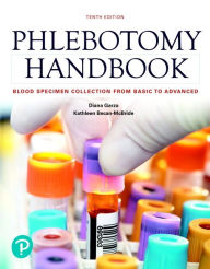 Title: Phlebotomy Handbook: Blood Specimen Collection from Basic to Advanced / Edition 10, Author: Diana Garza