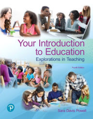 Title: Your Introduction to Education: Explorations in Teaching plus Revel -- Access Card Package / Edition 4, Author: Sara Powell