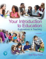 Your Introduction to Education: Explorations in Teaching plus Revel -- Access Card Package / Edition 4