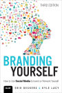 Branding Yourself: How to Use Social Media to Invent or Reinvent Yourself